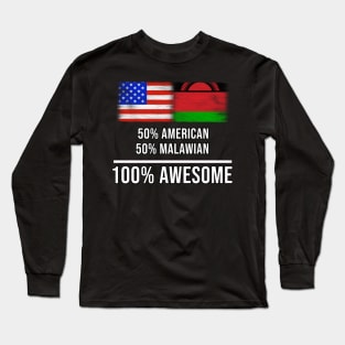 50% American 50% Malawian 100% Awesome - Gift for Malawian Heritage From Malawi Long Sleeve T-Shirt